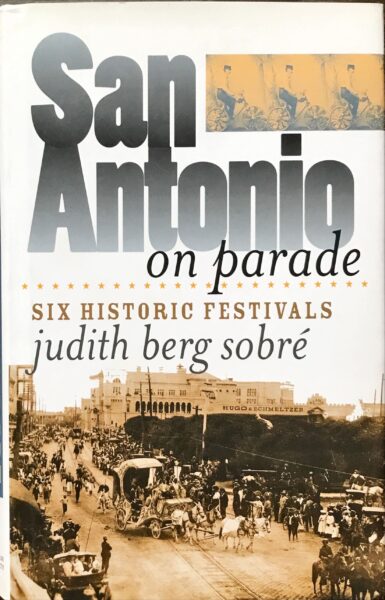 San Antonio on Parade: Six Historic Festivals
