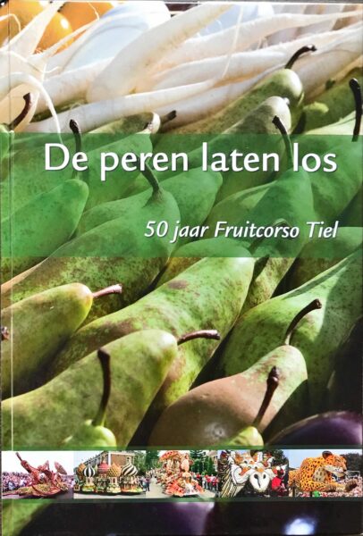 De Peren laten los, 50 jaar Fruitcorso Tiel