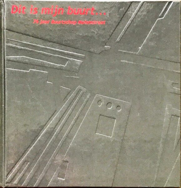 Dit is mijn buurt… 76 jaar Buurtschap Molenstraat